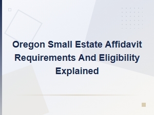 Oregon Small Estate Affidavit: Requirements & Eligibility