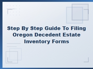 Oregon Decedent Estate Inventory Filing Guide
