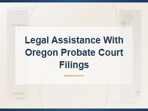 Help Filing Oregon Probate Court Forms