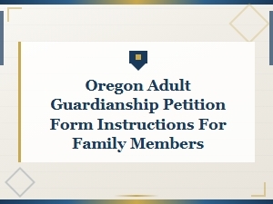 Oregon Adult Guardianship Petition Guide for Families