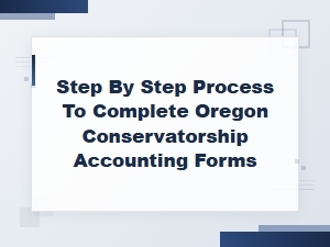 Oregon Conservatorship Accounting Forms Guide