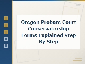 Oregon Conservatorship Forms: a Step-by-Step Guide