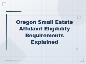 Oregon Small Estate Affidavit Eligibility Requirements