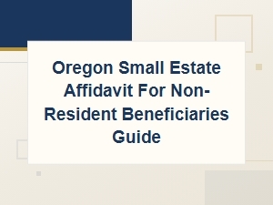 Oregon Small Estate Affidavit Guide for Non-Residents