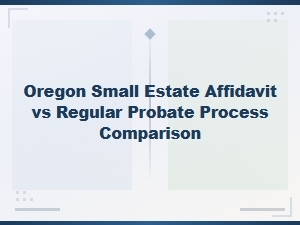 Oregon Small Estate Affidavit Vs. Regular Probate
